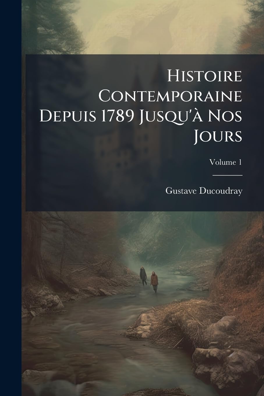 Histoire Contemporaine Depuis 1789 Jusqu'à Nos Jours; Volume 1 book