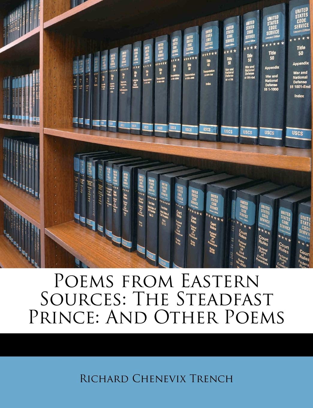 Poems from Eastern Sources: The Steadfast Prince: And Other Poems Books
