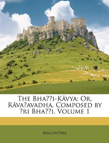 The Bha¿¿i-Kâvya: Or, Râva¿avadha, Compo Books