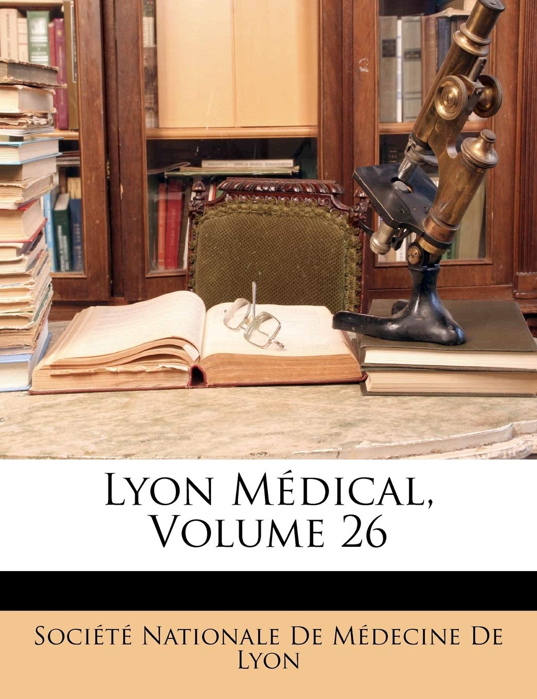 Lyon Medical, Volume 26 Medicine