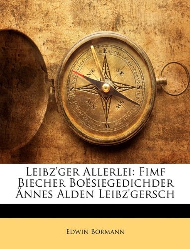 Leibz'ger Allerlei: Fimf Biecher Boesiegedichder Annes Alden Leibz'gersch Foreign Languages ​​& Dictionaries