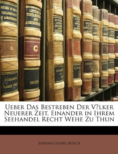 Ueber Das Bestreben Der Vlker Neuerer Zeit, Einander in Ihre Books