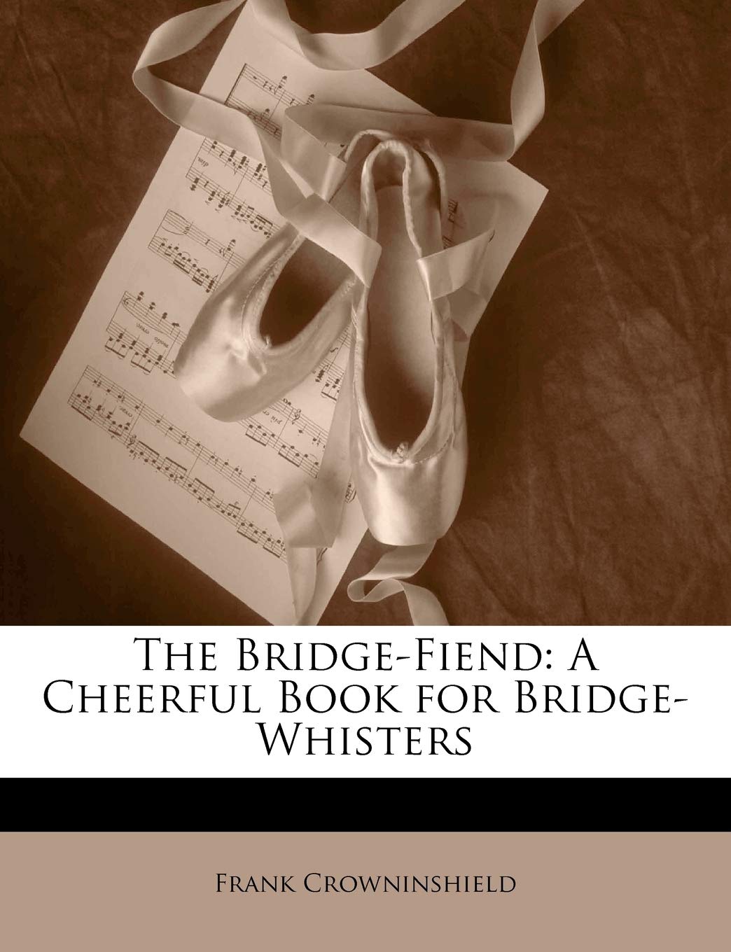 The Bridge-Fiend: A Cheerful Book for Bridge-Whisters Books