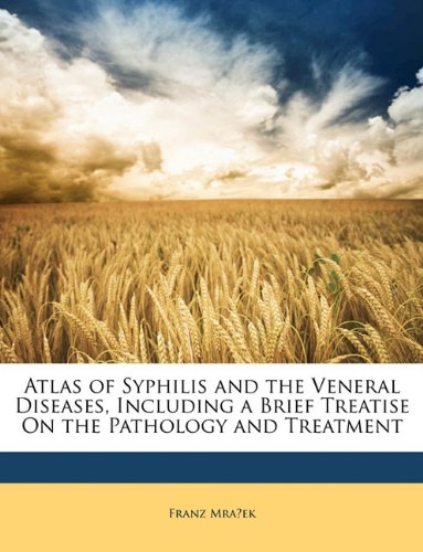 Atlas of Syphilis and the Veneral Diseases, Including a Brie Books