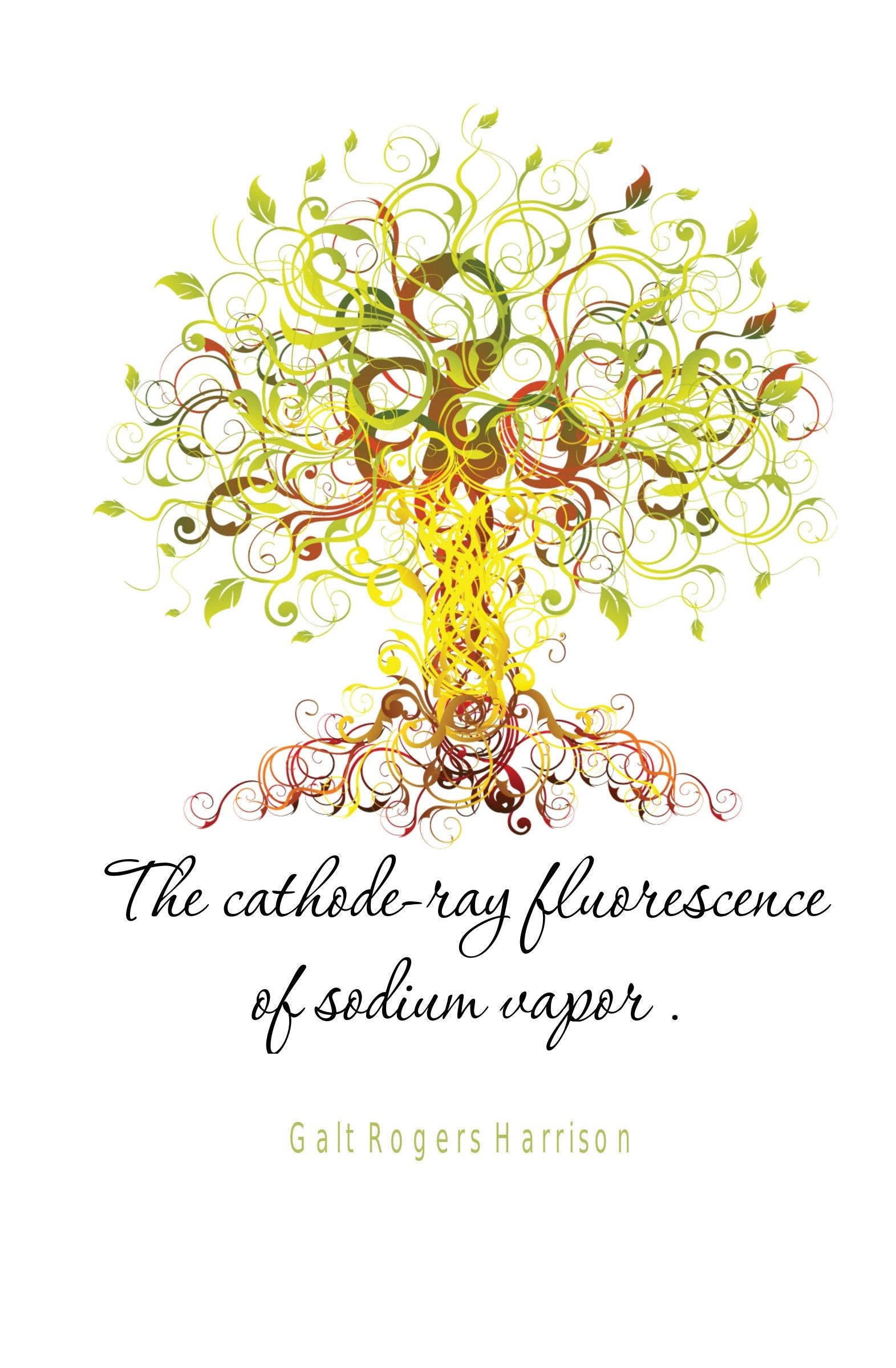The Cathode-Ray Fluorescence of Sodium Vapor .. Politics & History