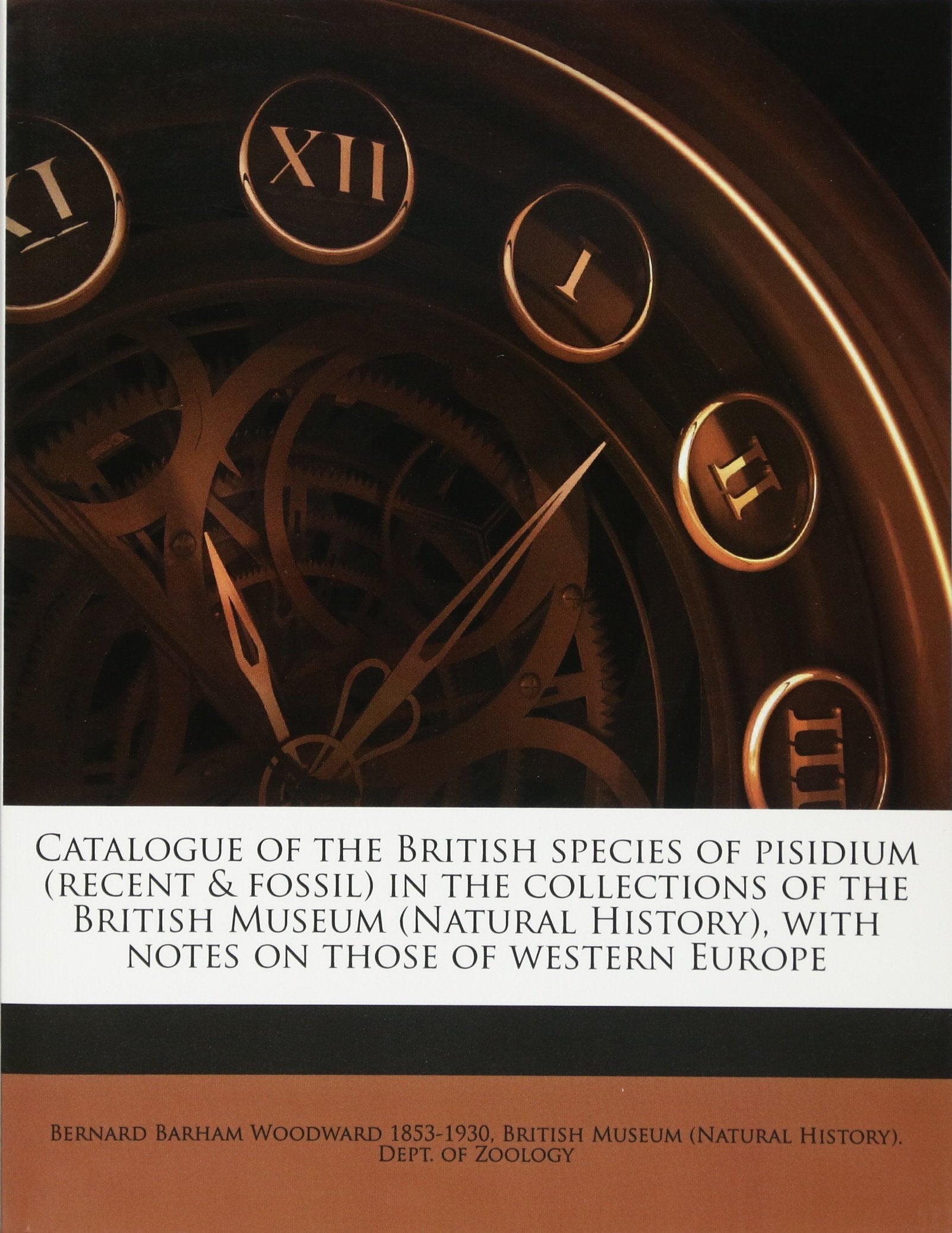 Catalogue of the British species of pisidium (recent & fossil) in the collections of the British Museum (Natural History), with notes on those of western Europe Natural Sciences