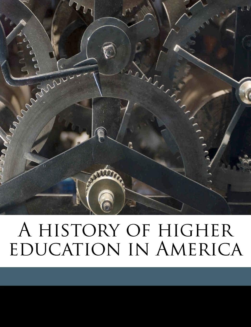 A History of Higher Education in America Learning & Reference