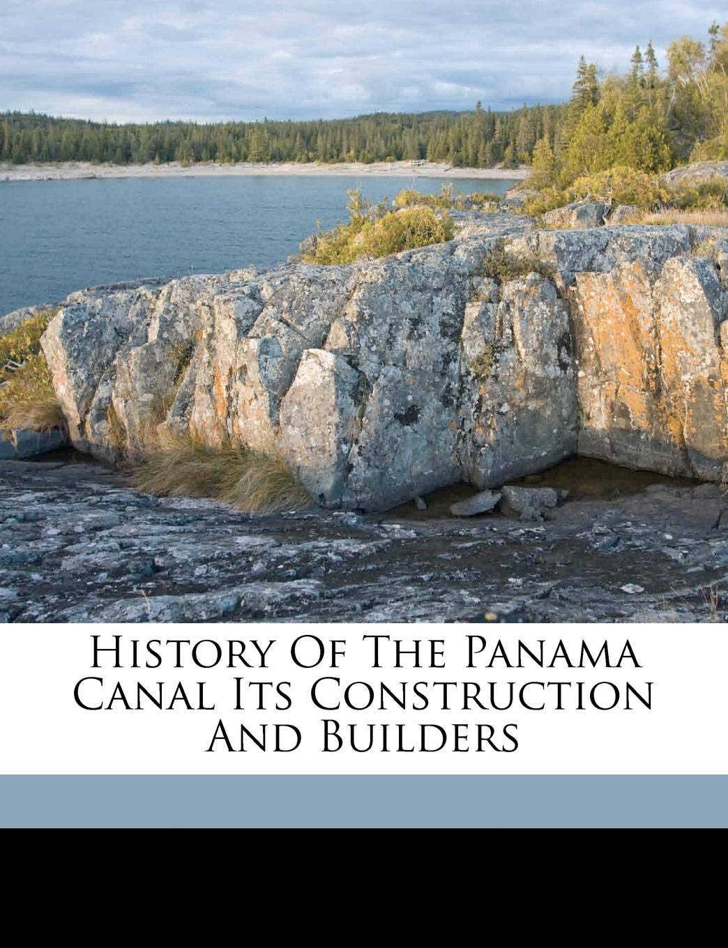 History of the Panama Canal Its Construction and Builders Contemporary literature