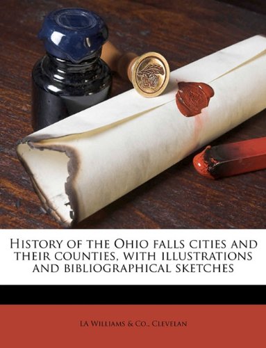 History of the Ohio falls cities and their counties, with illustrations and bibliographical sketches Volume 1 Politics & History