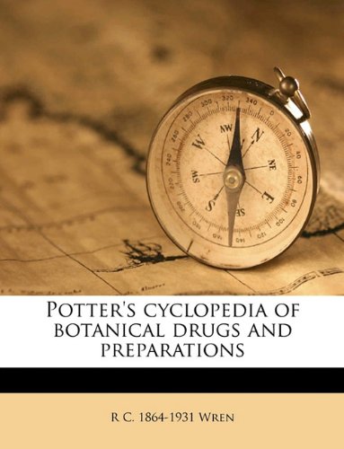 Potter's cyclopedia of botanical drugs and preparations Politics & History