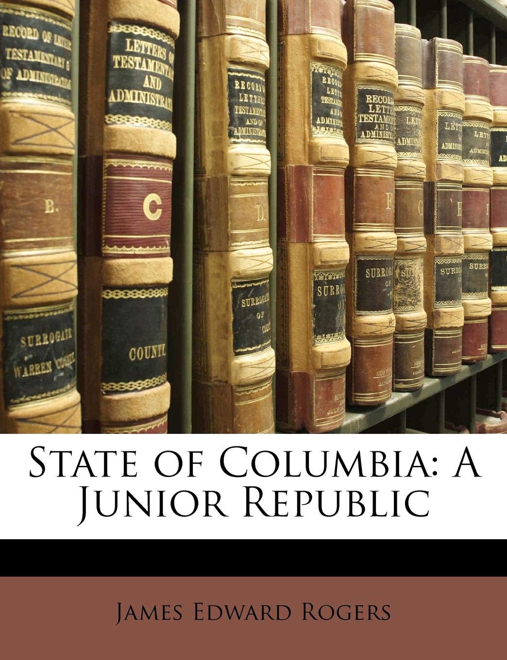 State of Columbia: A Junior Republic Novels & Short Stories