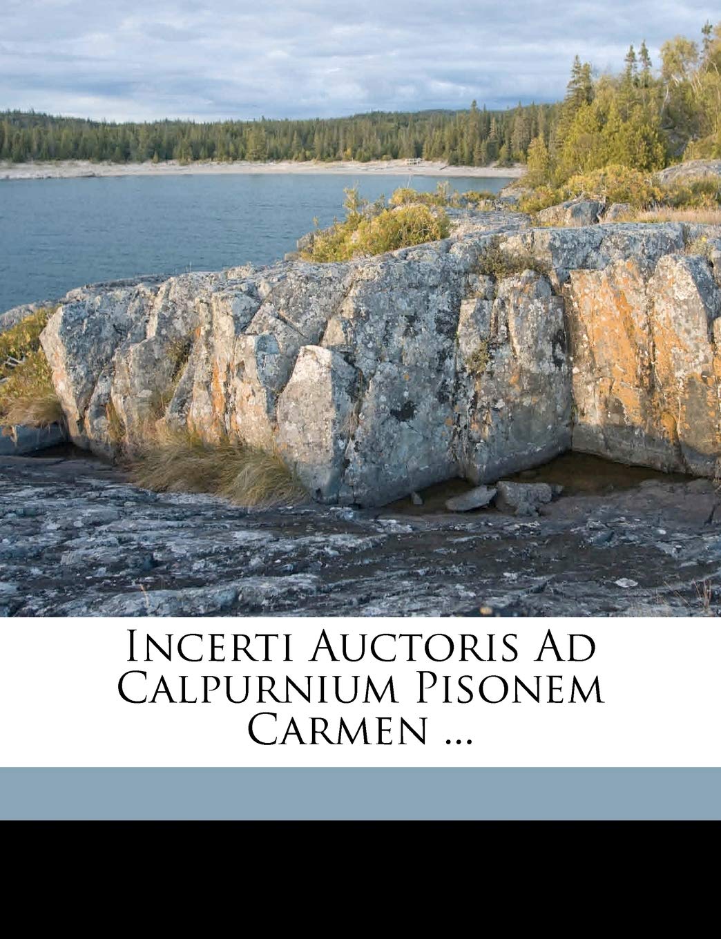 Incerti Auctoris Ad Calpurnium Pisonem Carmen ... Politics & History