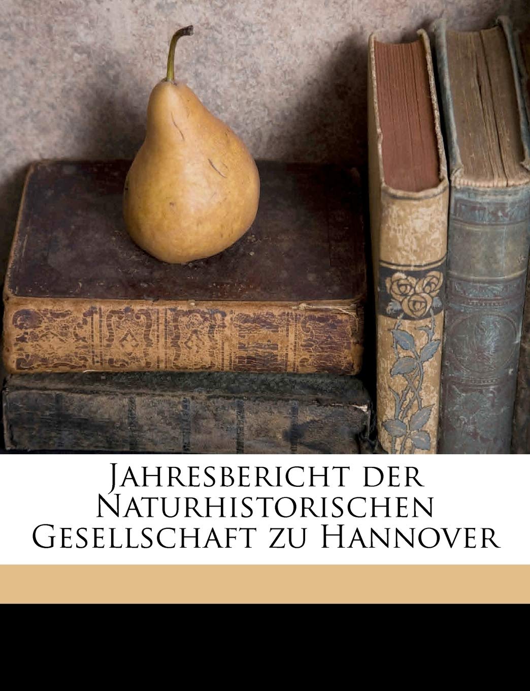 Jahresbericht Der Naturhistorischen Gesellschaft Zu Hannover Volume 25 (1874-1875) Politics & History