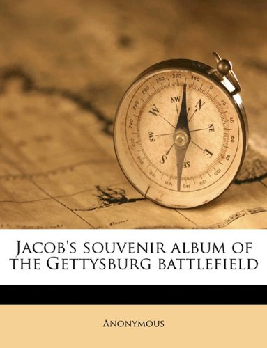Jacob's souvenir album of the Gettysburg battlefield Politics & History