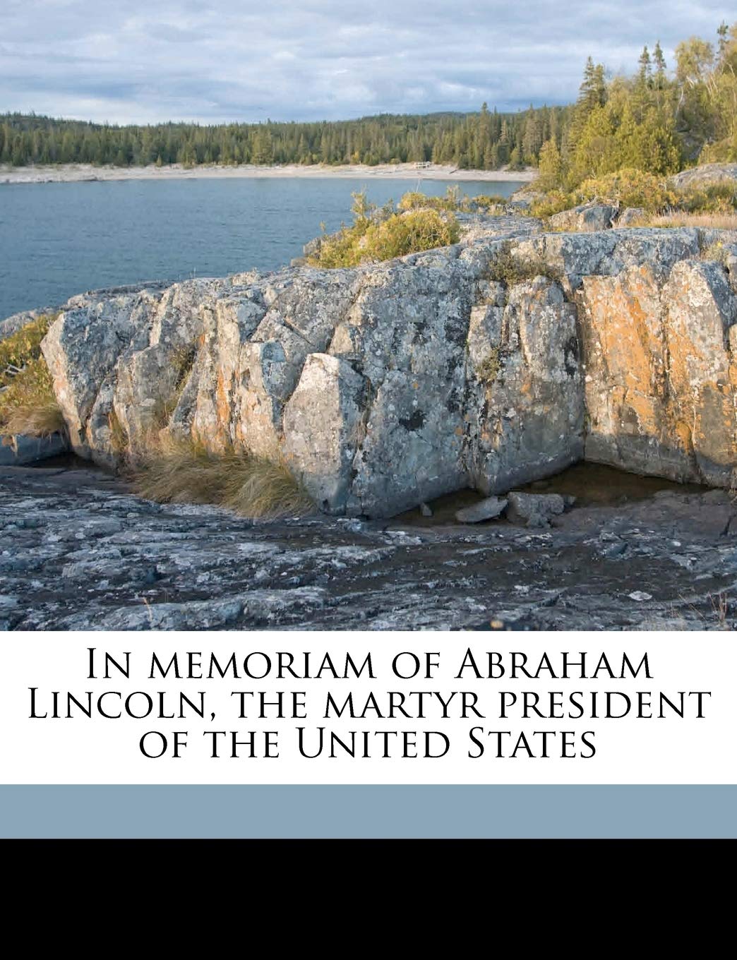 In Memoriam of Abraham Lincoln, the Martyr President of the United States Politics & History
