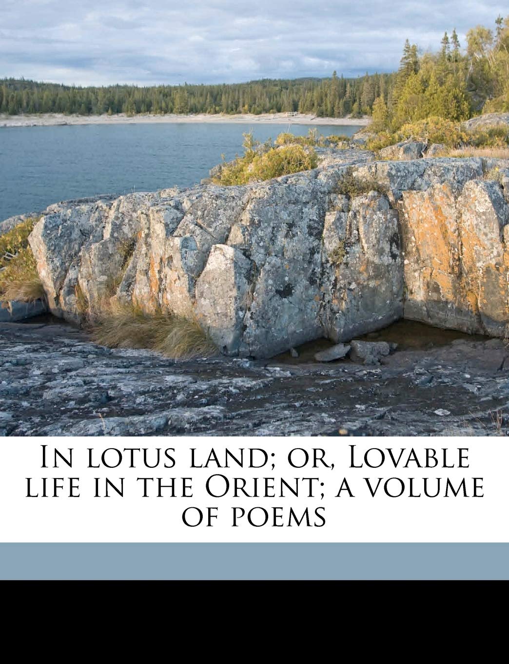 In Lotus Land; Or, Lovable Life in the Orient; A Volume of Poems Books