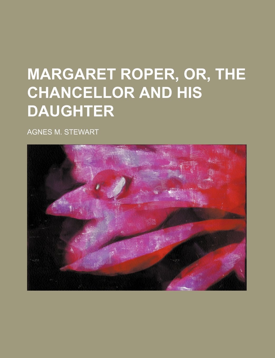 Margaret Roper, Or, the Chancellor and His Daughter Books