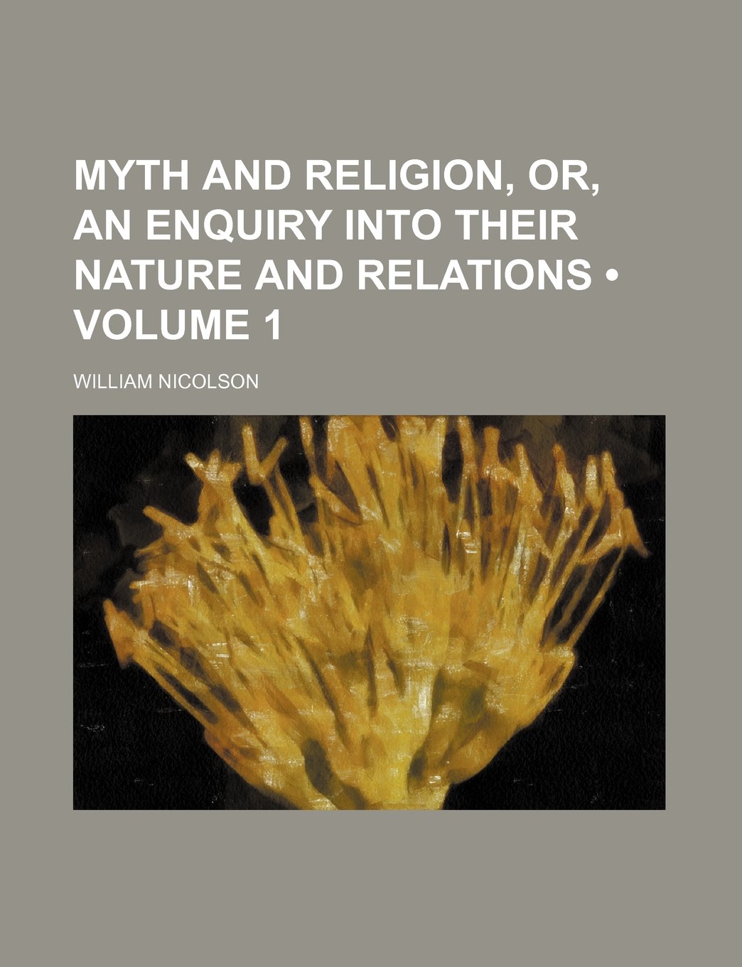 Myth and Religion, Or, an Enquiry Into Their Nature and Relations (Volume 1) Books