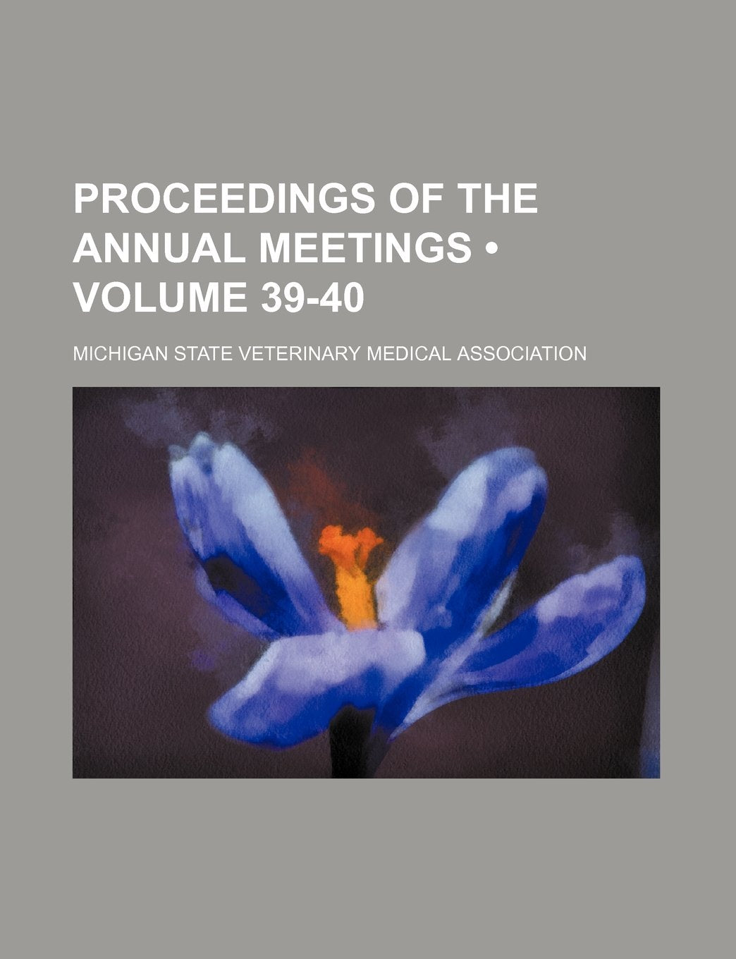 Proceedings of the Annual Meetings (Volume 39-40) Books