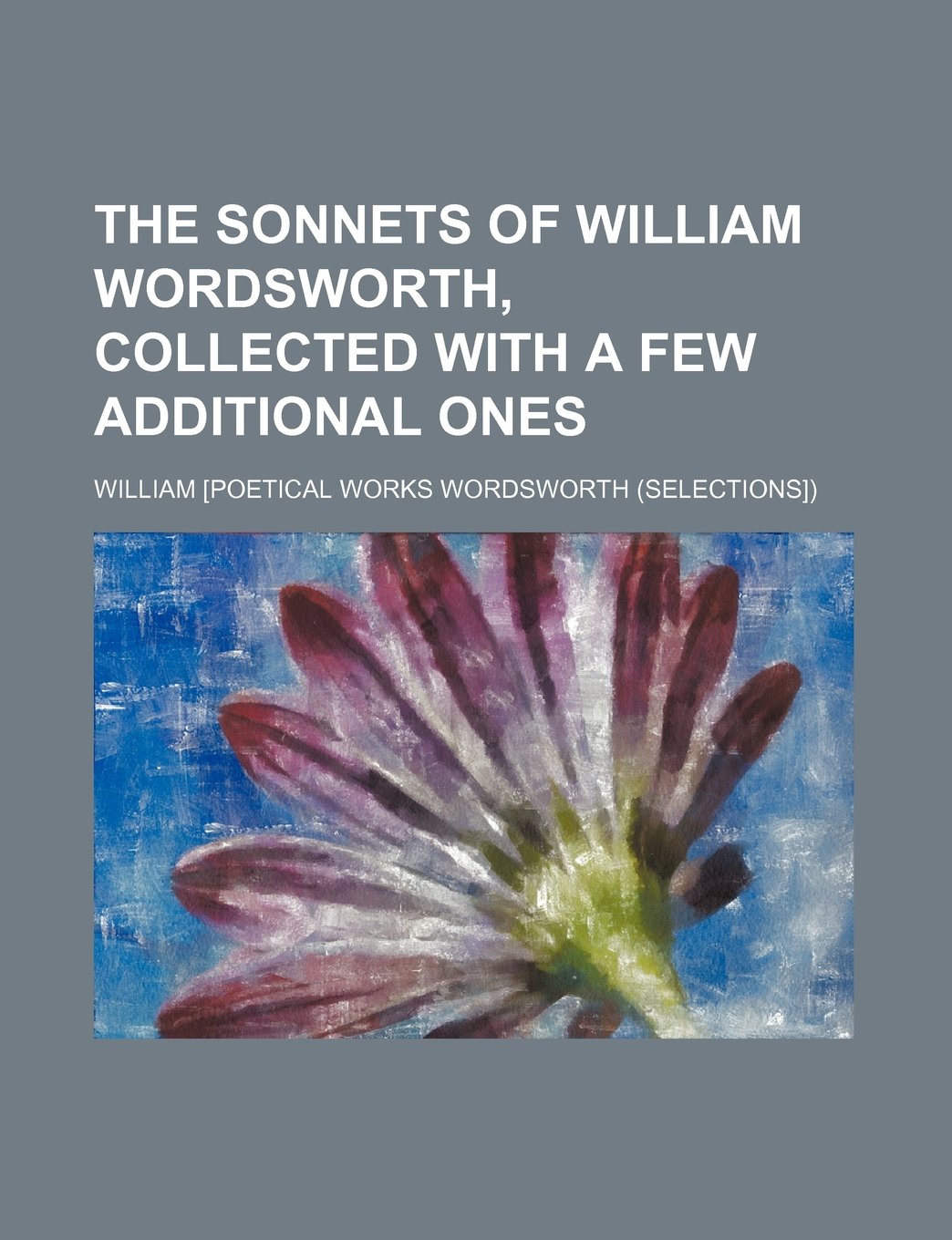 The Sonnets of William Wordsworth, Collected with a Few Additional Ones Books