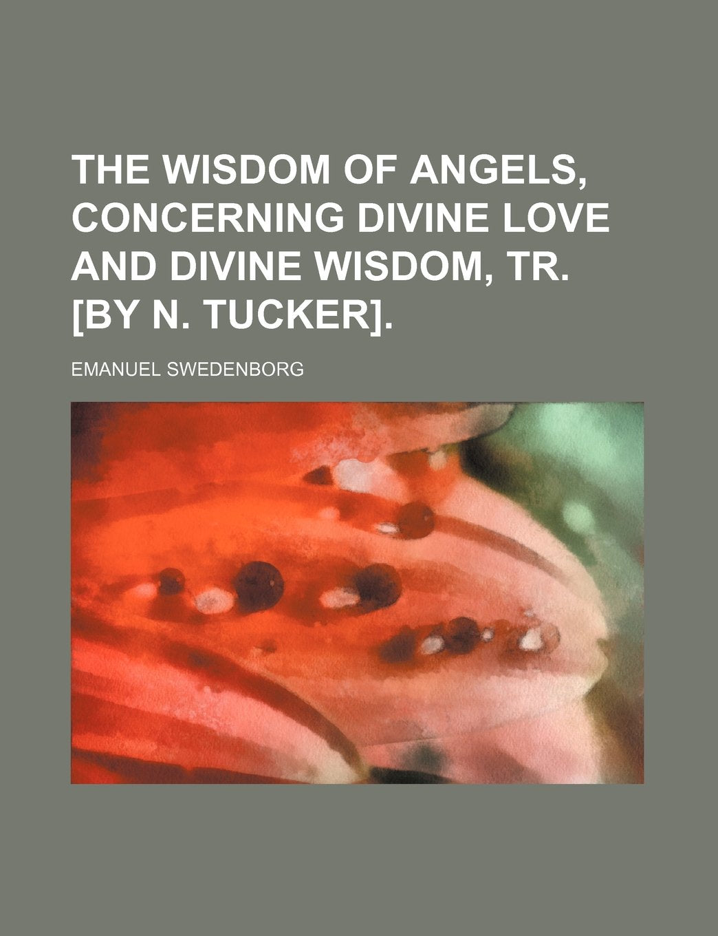 The Wisdom of Angels, Concerning Divine Love and Divine Wisdom, Tr. . Books