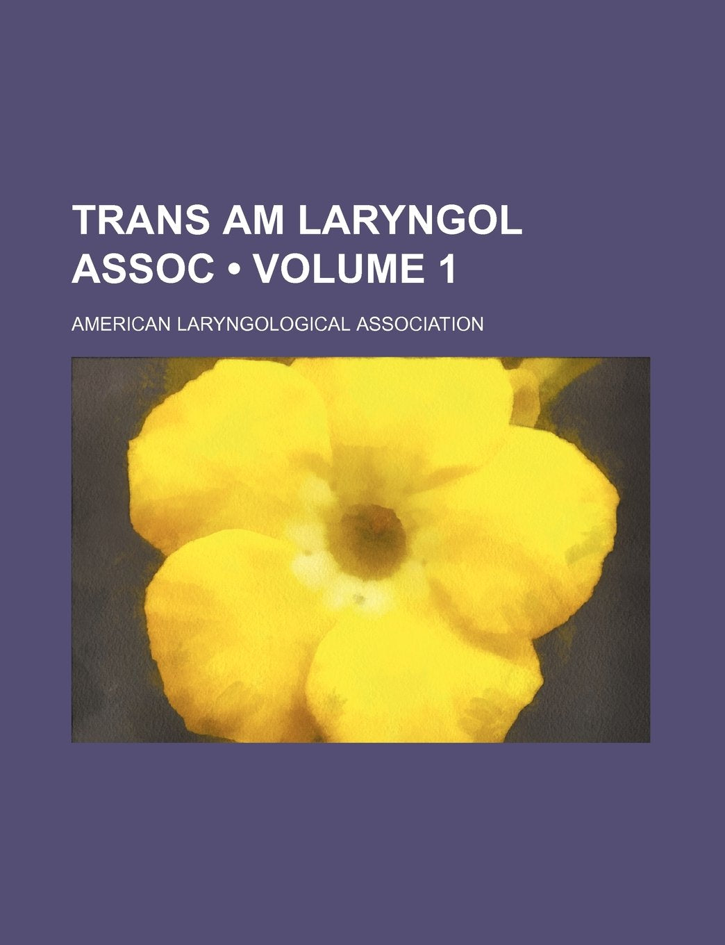 Trans Am Laryngol Assoc (Volume 1) Books