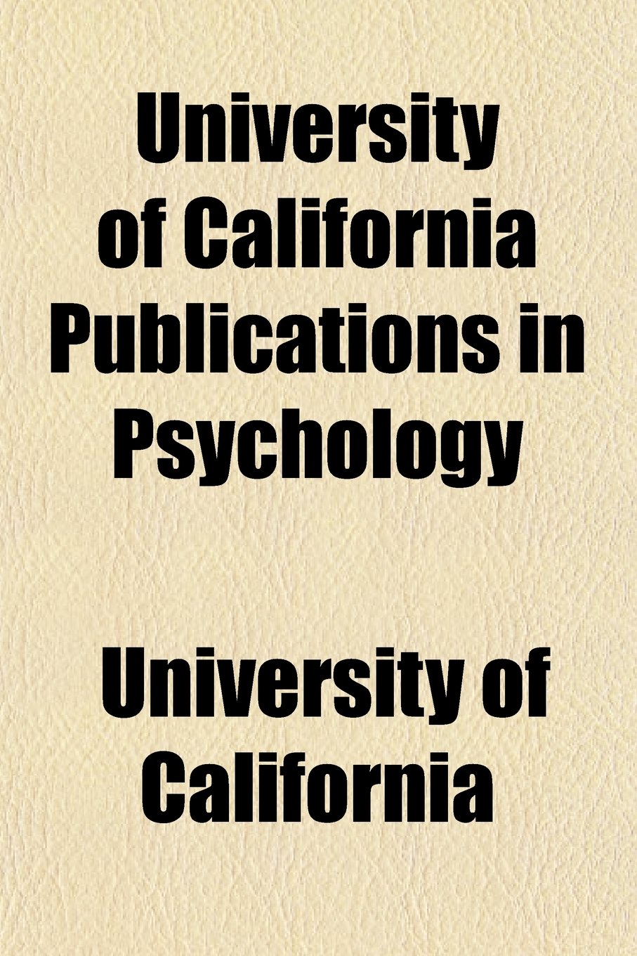 University of California Publications in Psychology Books