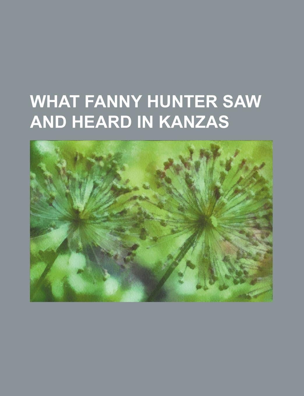 What Fanny Hunter Saw and Heard in Kanzas Books