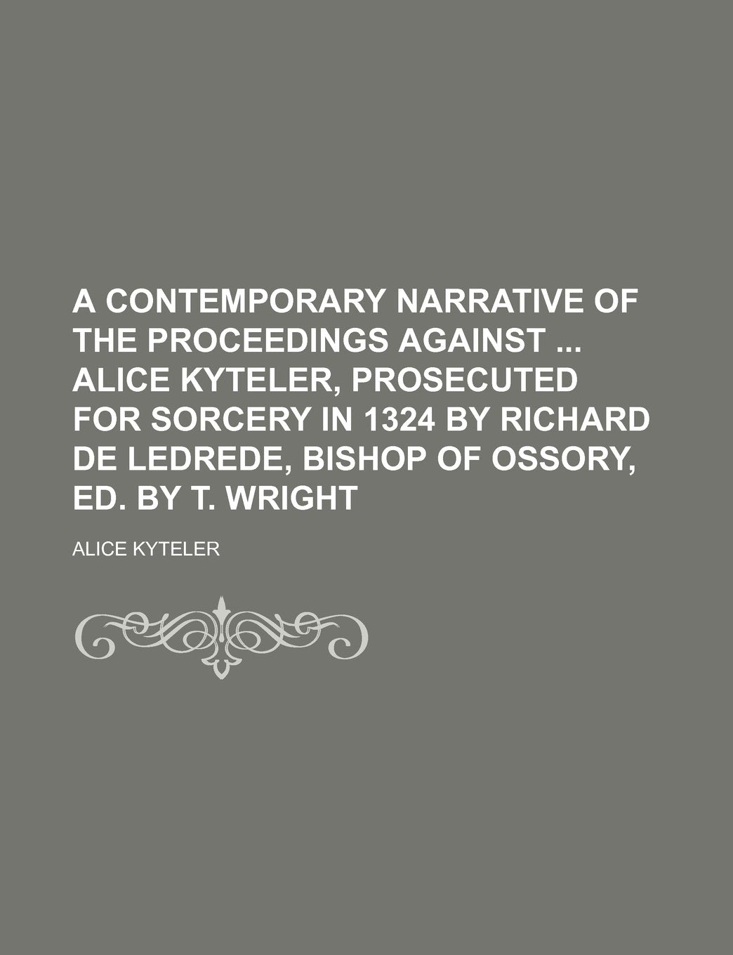 Contemporary Narrative of the Proceedings Against Alice Kyte Books