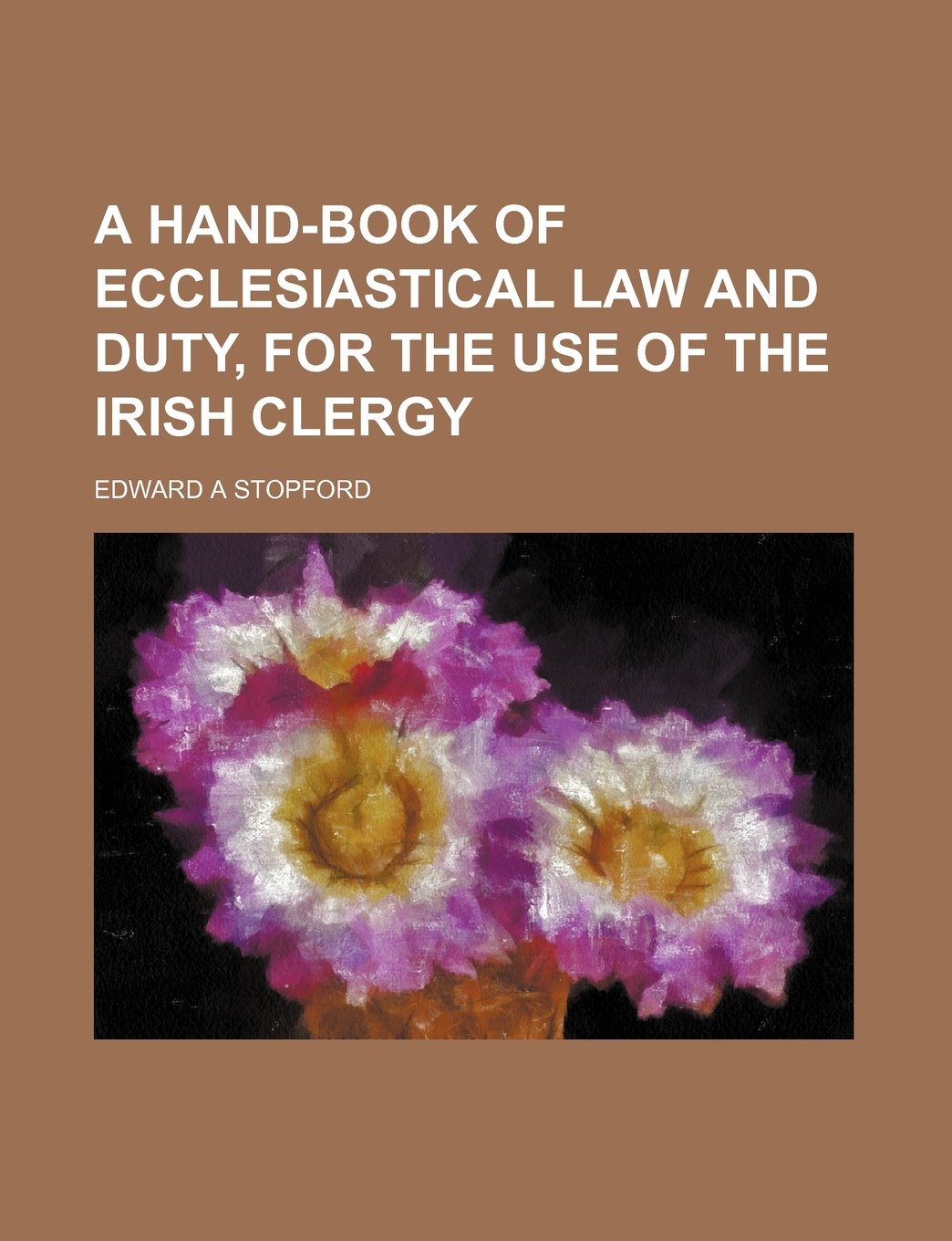 Hand-Book of Ecclesiastical Law and Duty, for the Use of the Books