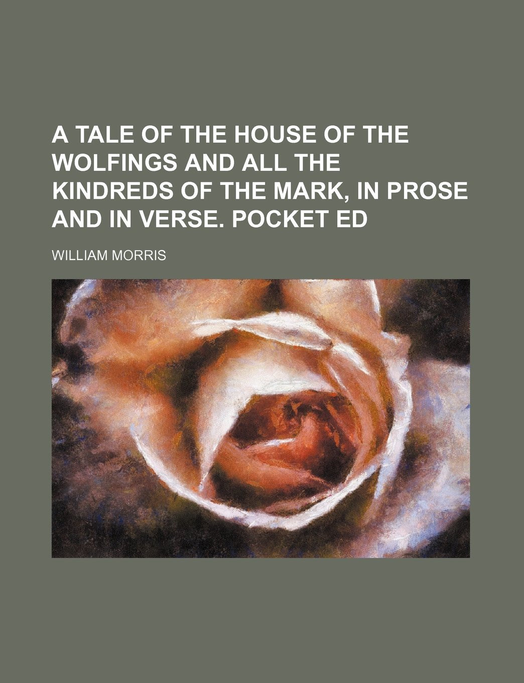 A Tale of the House of the Wolfings and All the Kindreds of the Mark, in Prose and in Verse. Pocket Ed Books