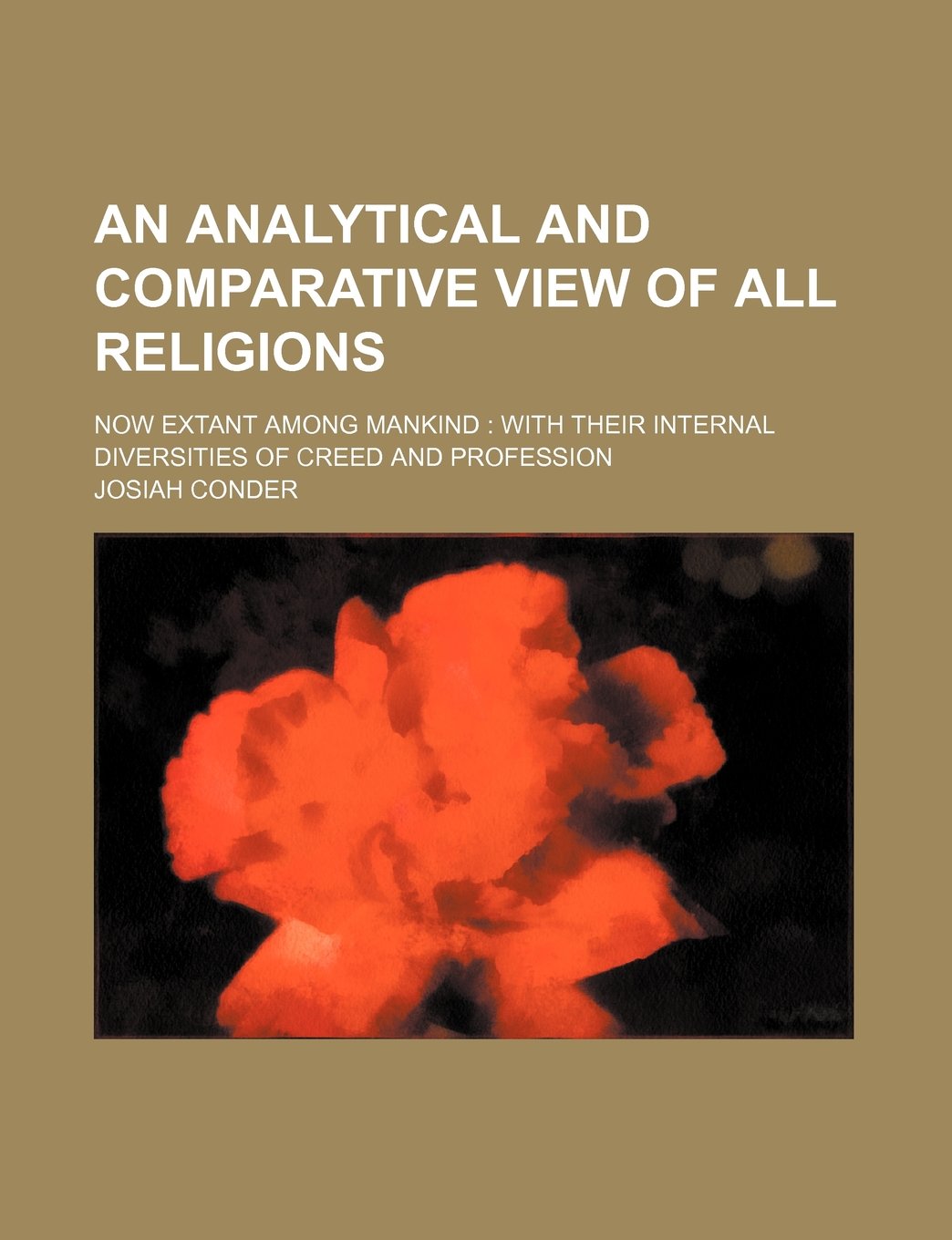 An Analytical and Comparative View of All Religions; Now Extant Among Mankind with Their Internal Diversities of Creed and Profession Books
