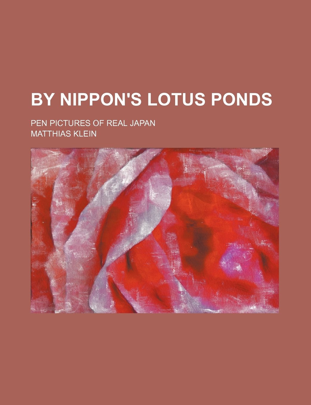 By Nippon's Lotus Ponds; Pen Pictures of Real Japan Books