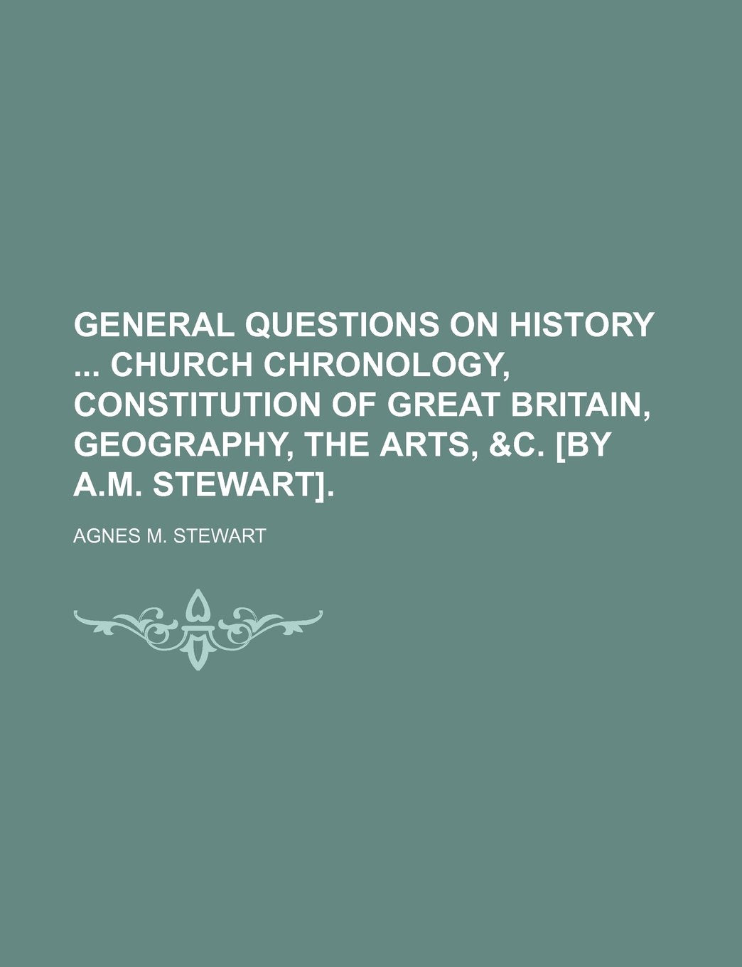 General Questions on History Church Chronology, Constitution of Great Britain, Geography, the Arts, &C. . Books
