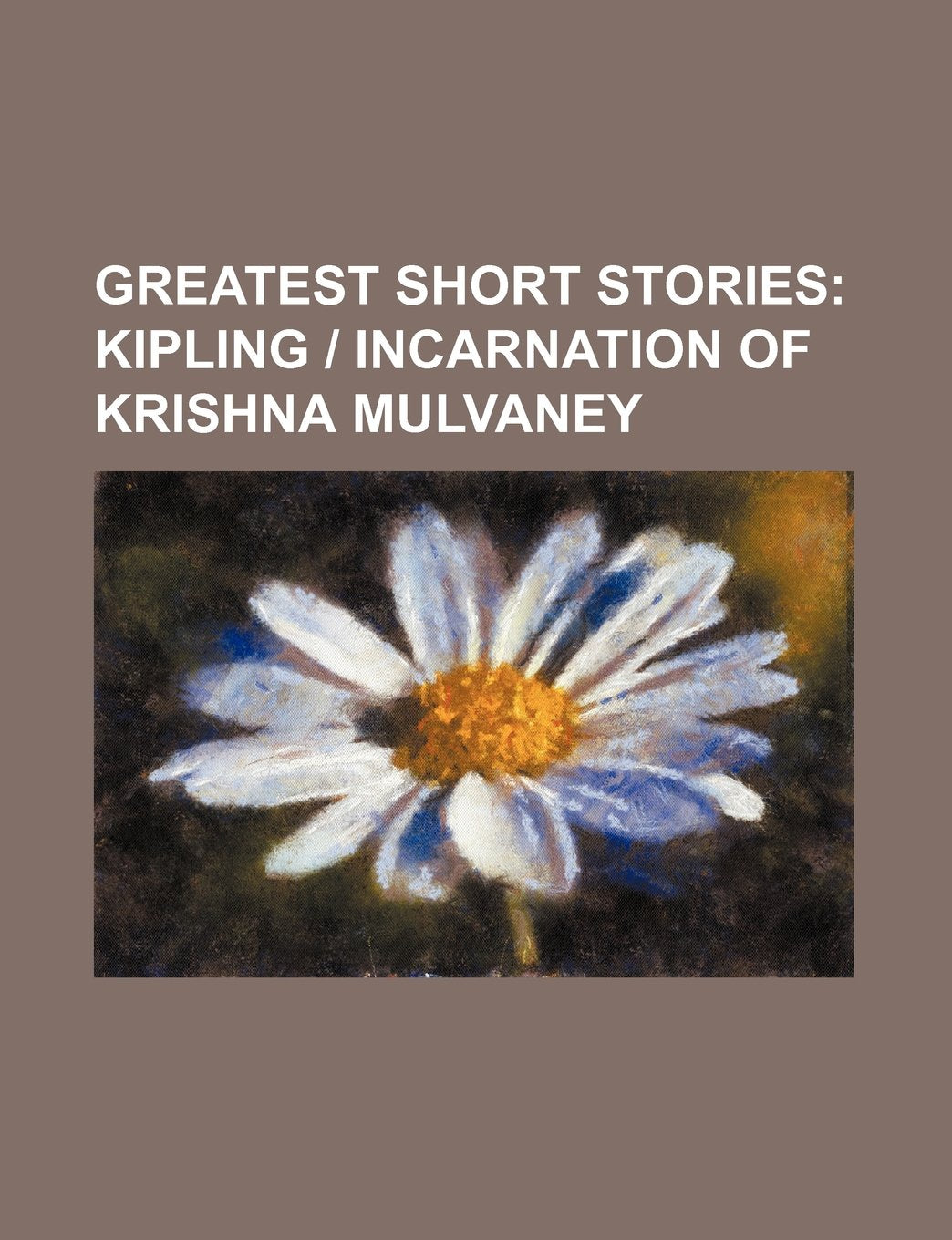 Greatest Short Stories (Volume 8); Kipling Incarnation of Krishna Mulvaney Books