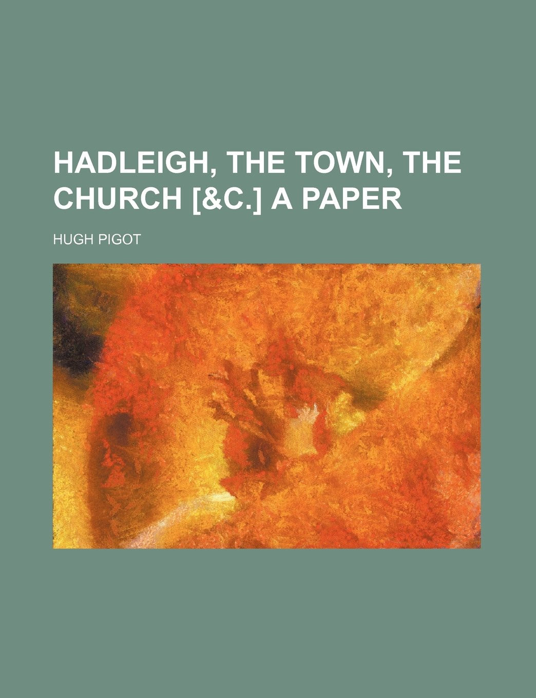 Hadleigh, the Town, the Church a Paper Books