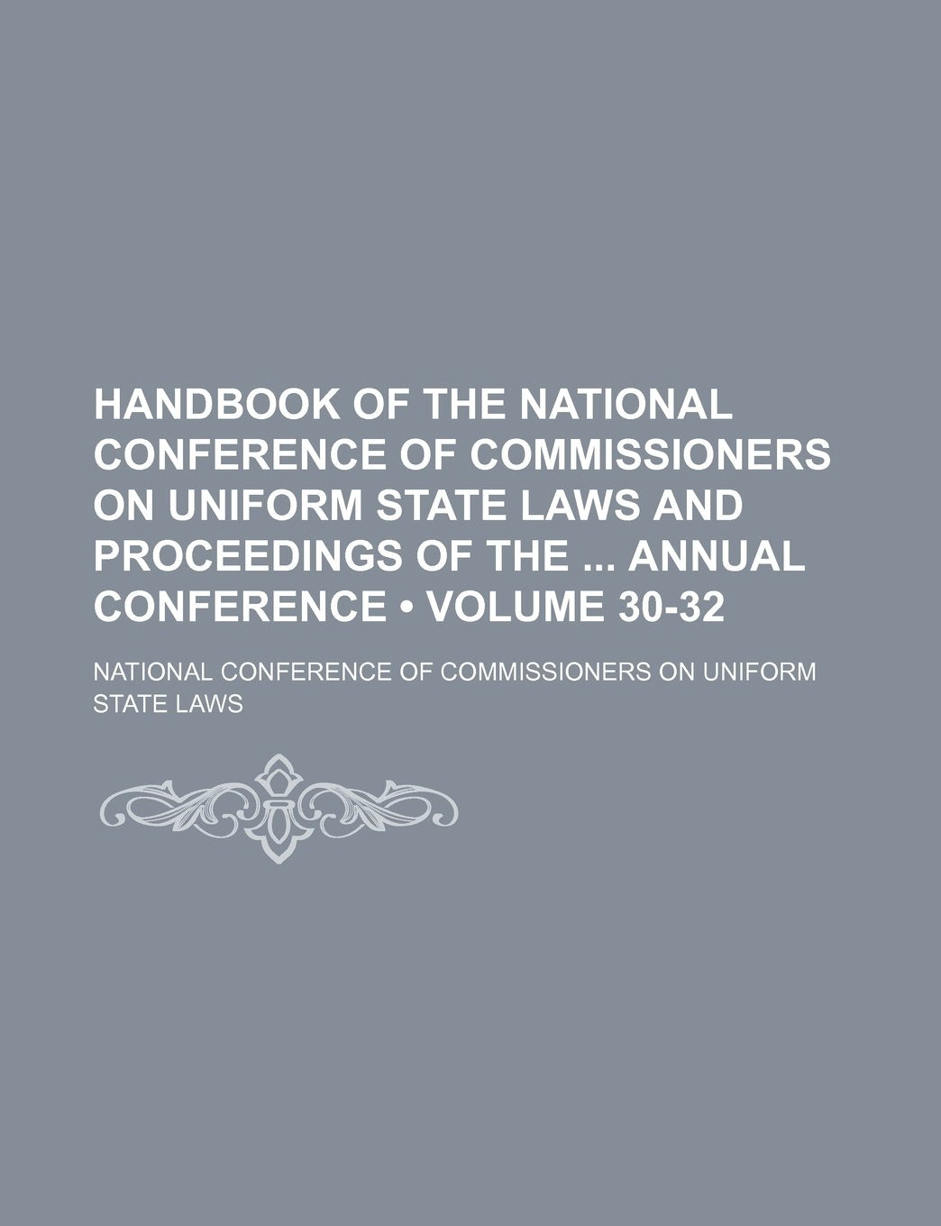 Handbook of the National Conference of Commissioners on Uniform State Laws and Proceedings of the Annual Conference (Volume 30-32) Books