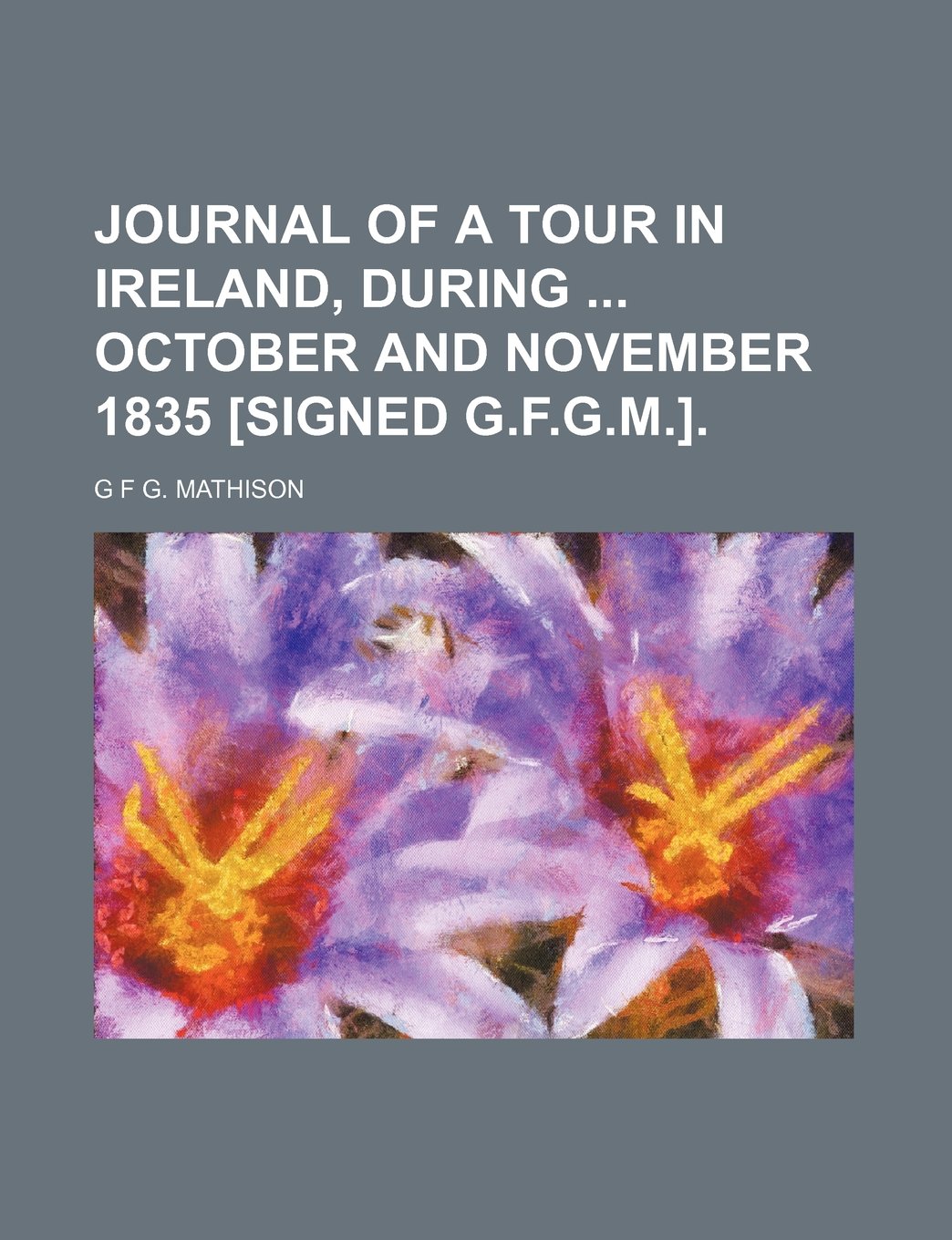 Journal of a Tour in Ireland, During October and November 1835 . Contemporary literature