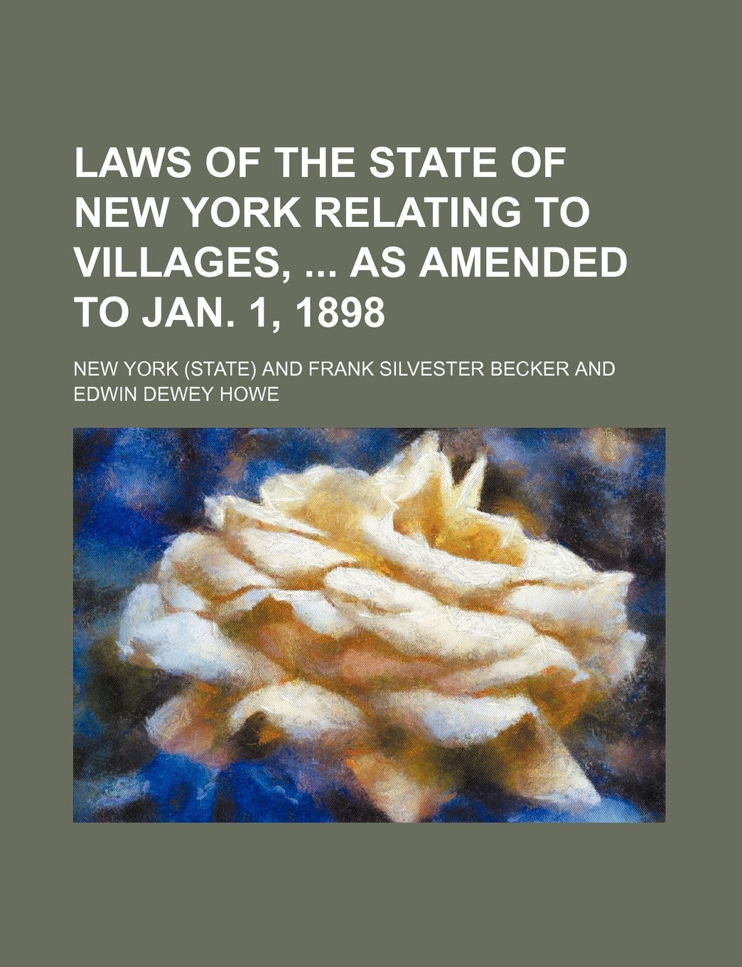Laws of the State of New York Relating to Villages, as Amended to Jan. 1, 1898 Books