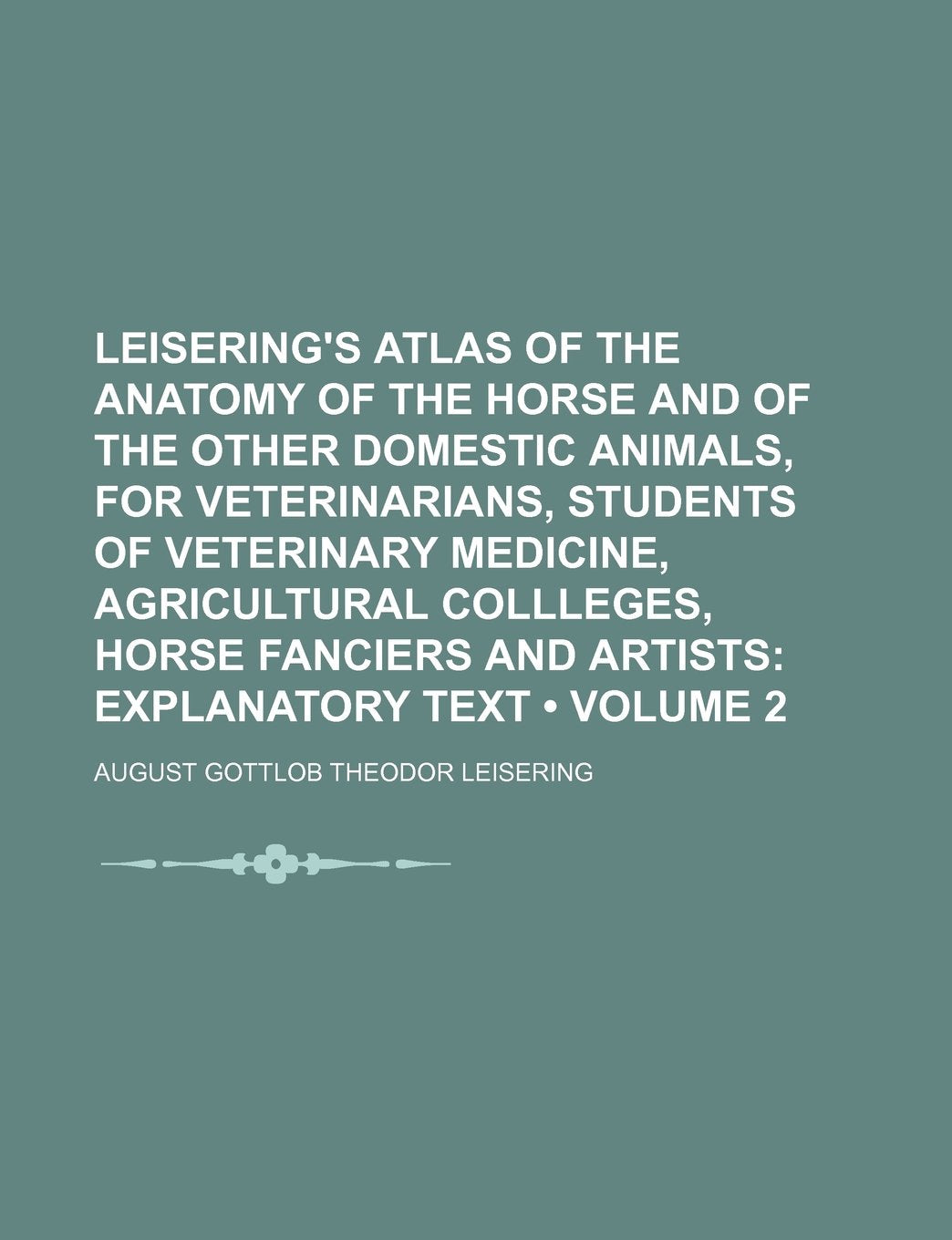 Leisering's Atlas of the Anatomy of the Horse and of the Other Domestic Animals, for Veterinarians, Students of Veterinary Medicine, Agricultural Coll Contemporary literature Books