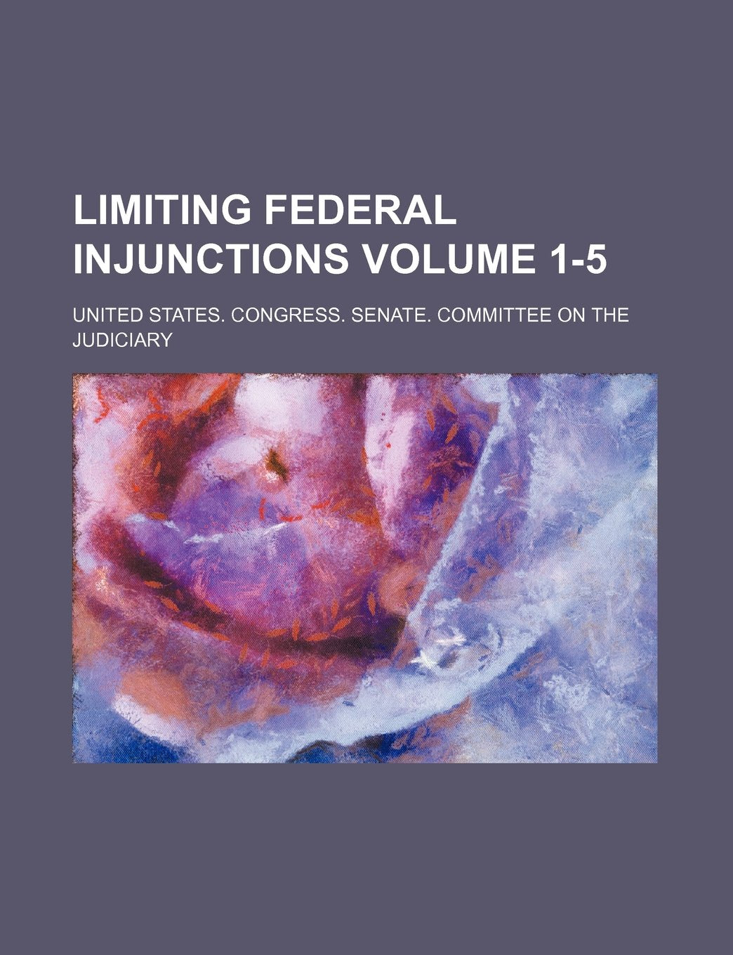 Limiting Federal Injunctions Volume 1-5 Books