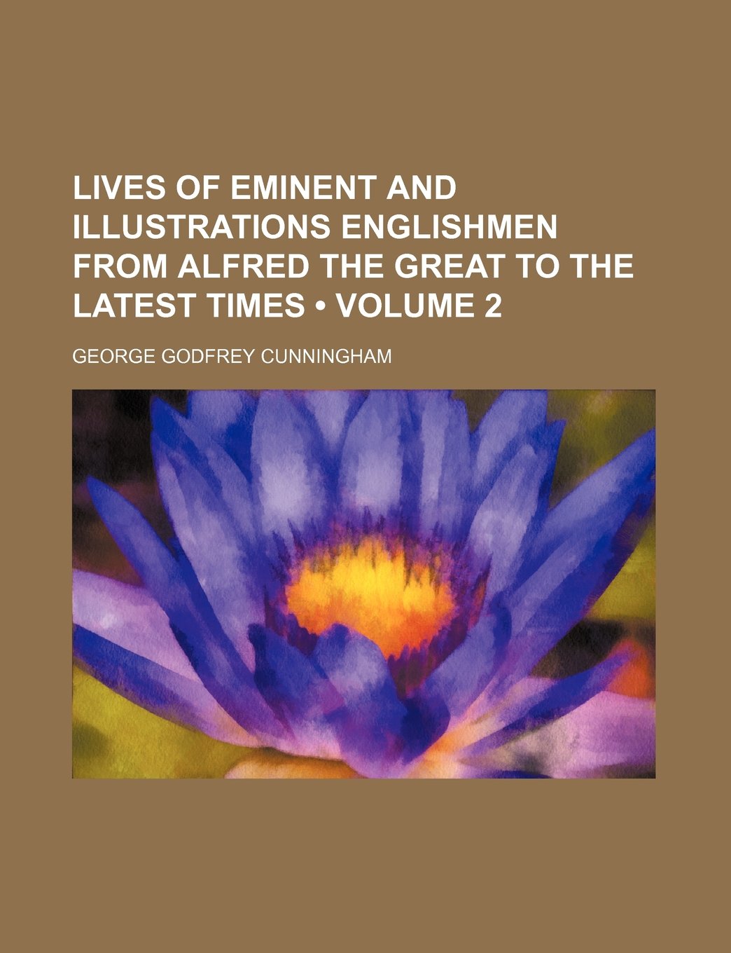 Lives of Eminent and Illustrations Englishmen from Alfred the Great to the Latest Times (Volume 2) Books