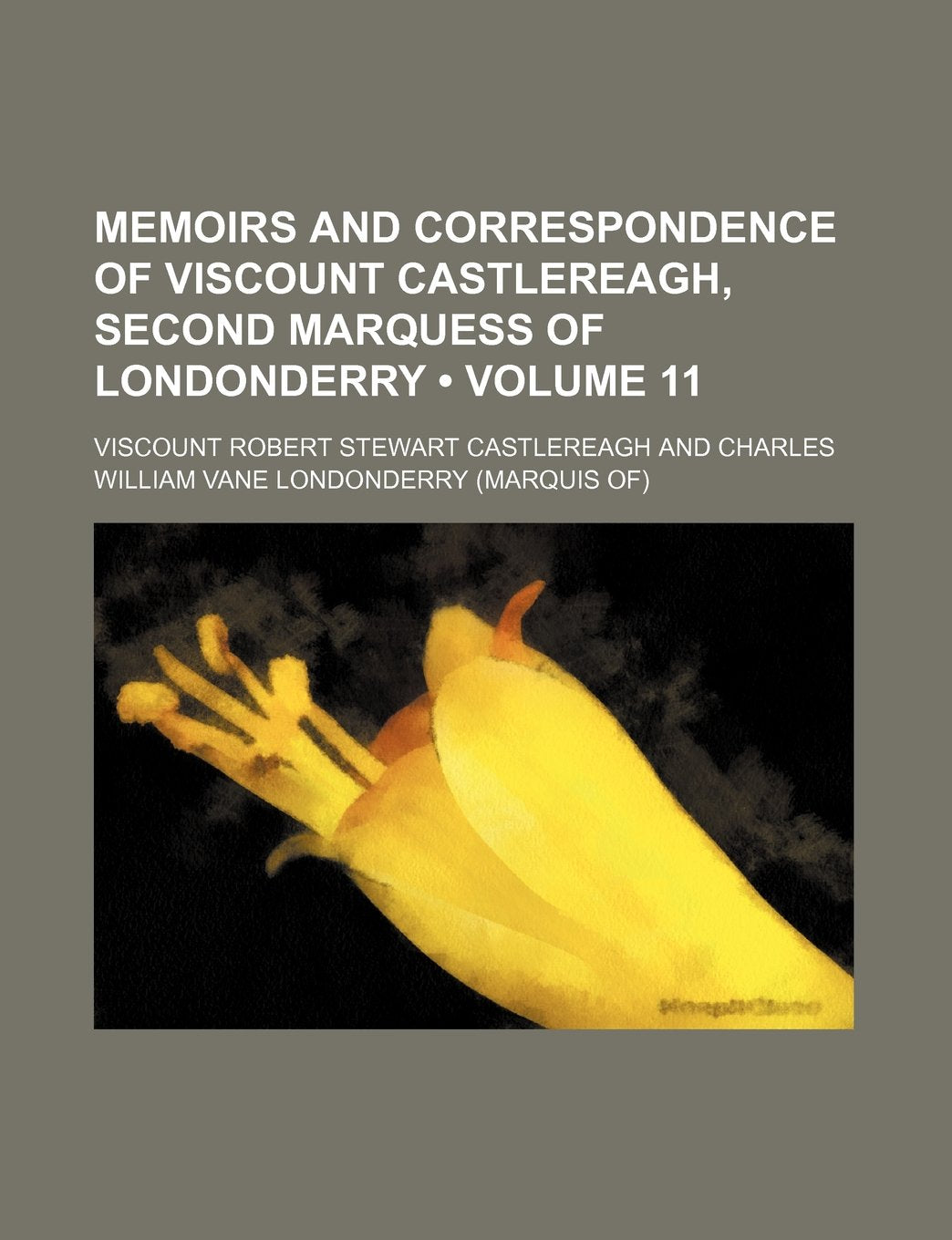 Memoirs and Correspondence of Viscount Castlereagh, Second Marquess of Londonderry (Volume 11) Books