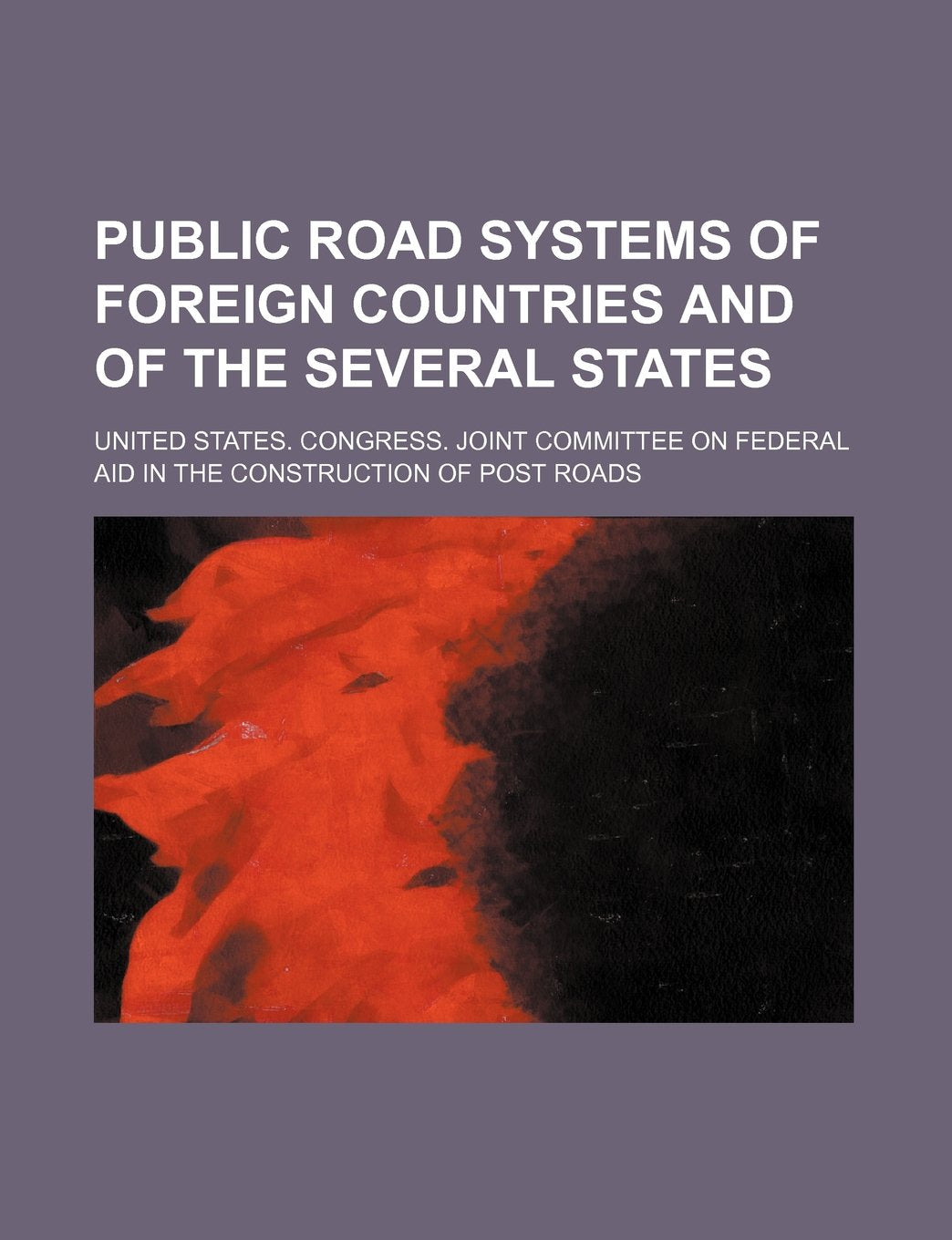 Public Road Systems of Foreign Countries and of the Several States Books