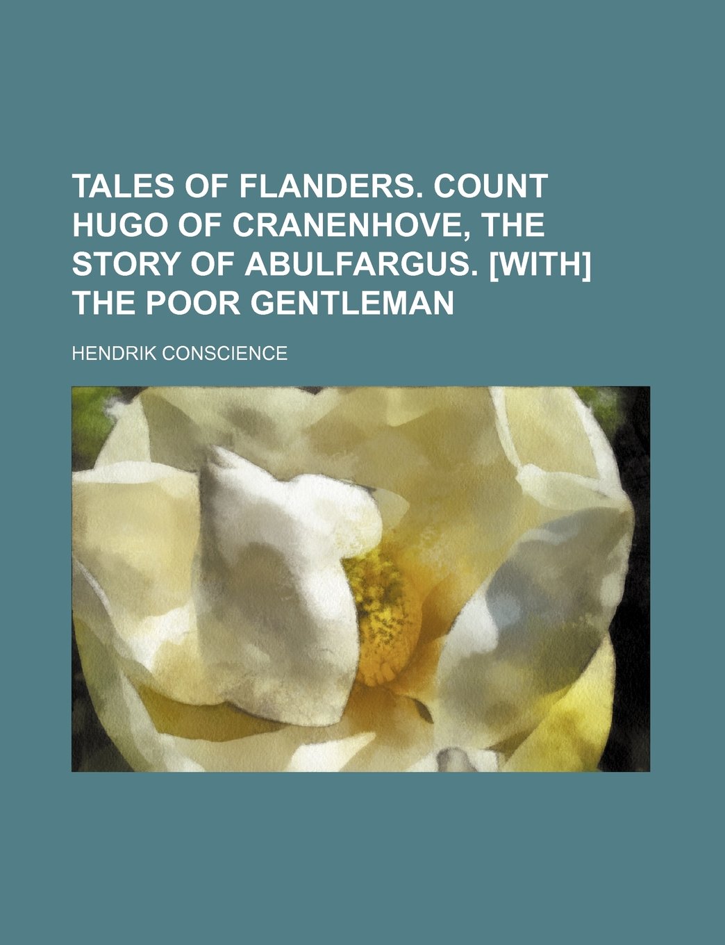 Tales of Flanders. Count Hugo of Cranenhove, the Story of Abulfargus. the Poor Gentleman Books