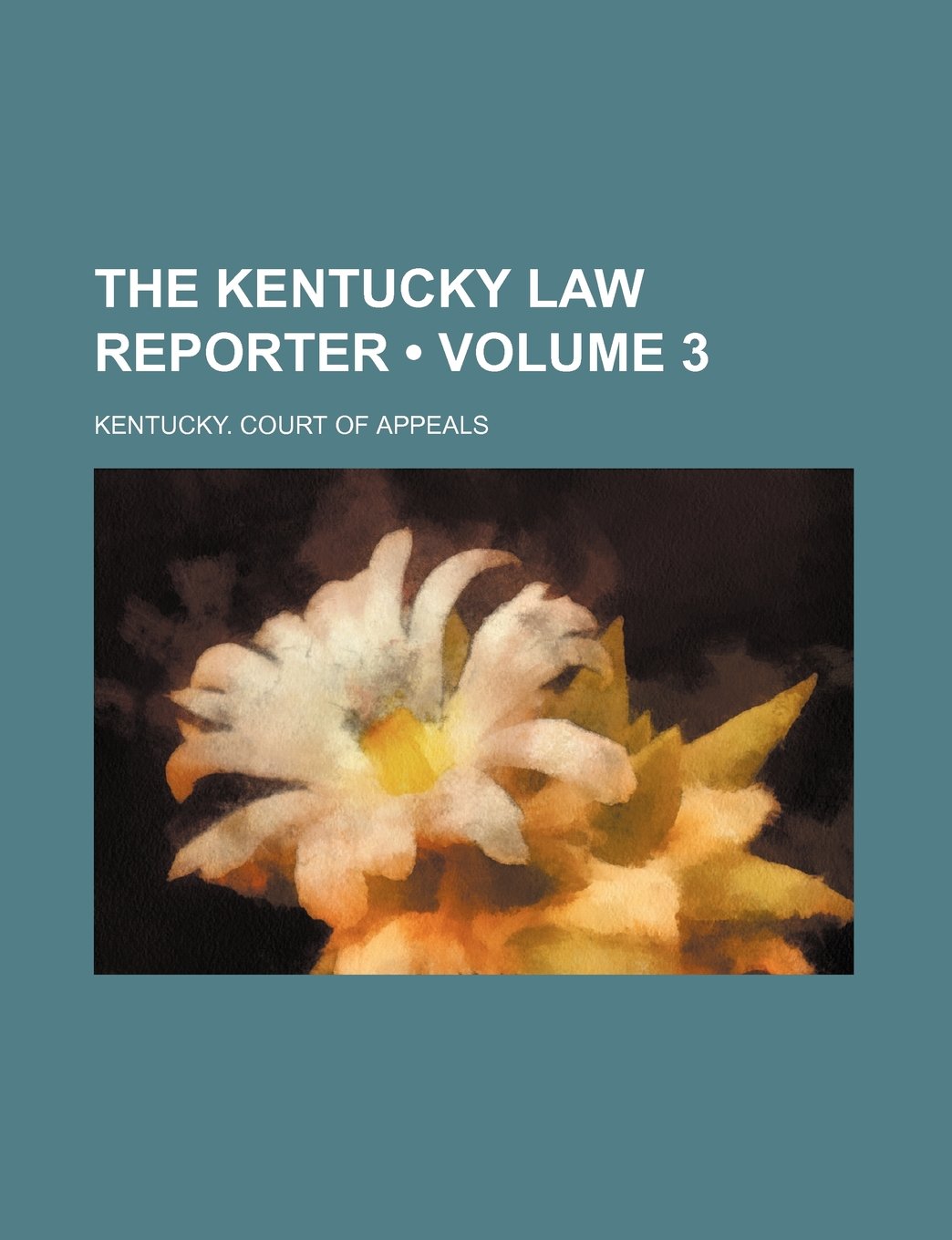 The Kentucky Law Reporter (Volume 3) Books