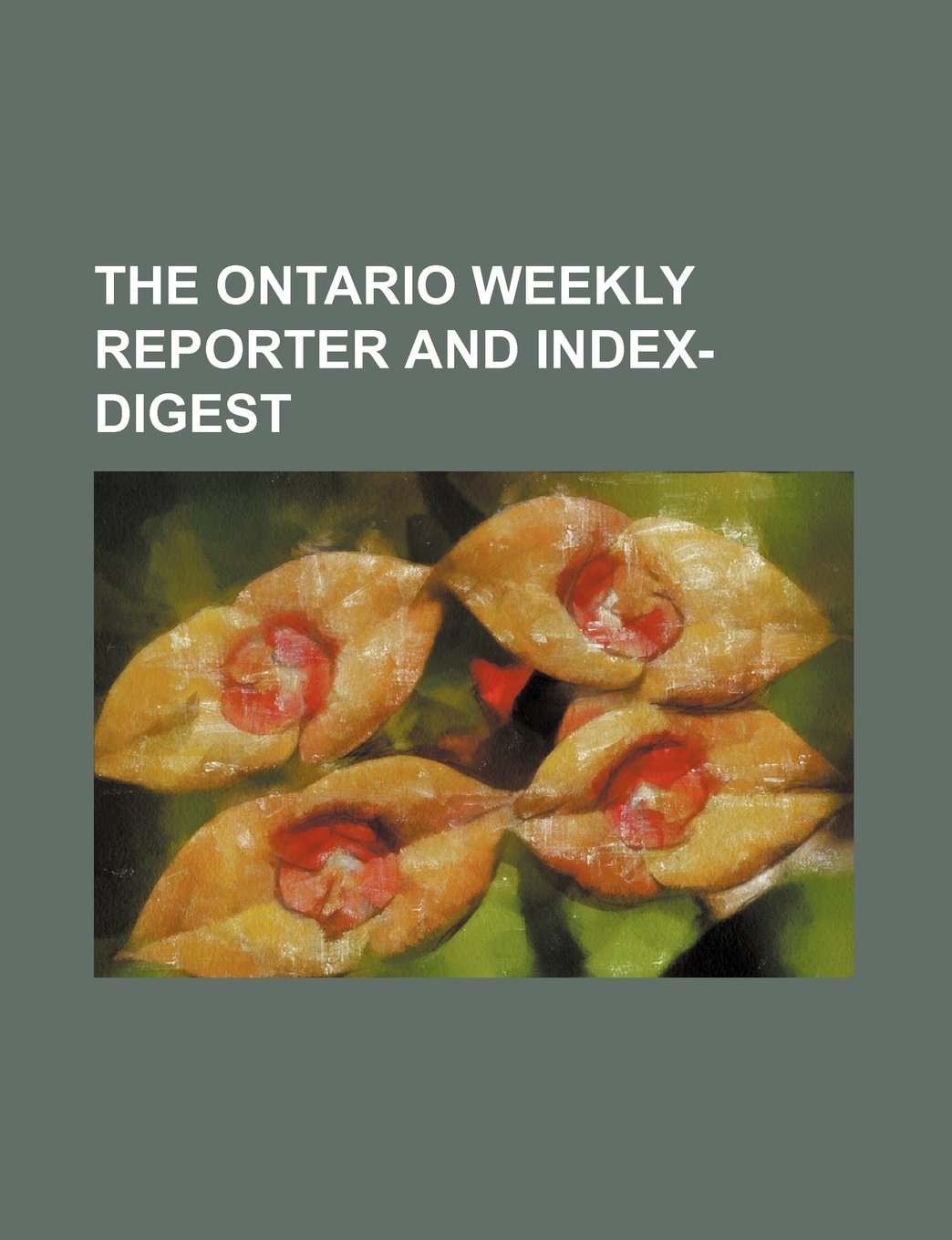 The Ontario Weekly Reporter and Index-Digest (Volume 21) Books
