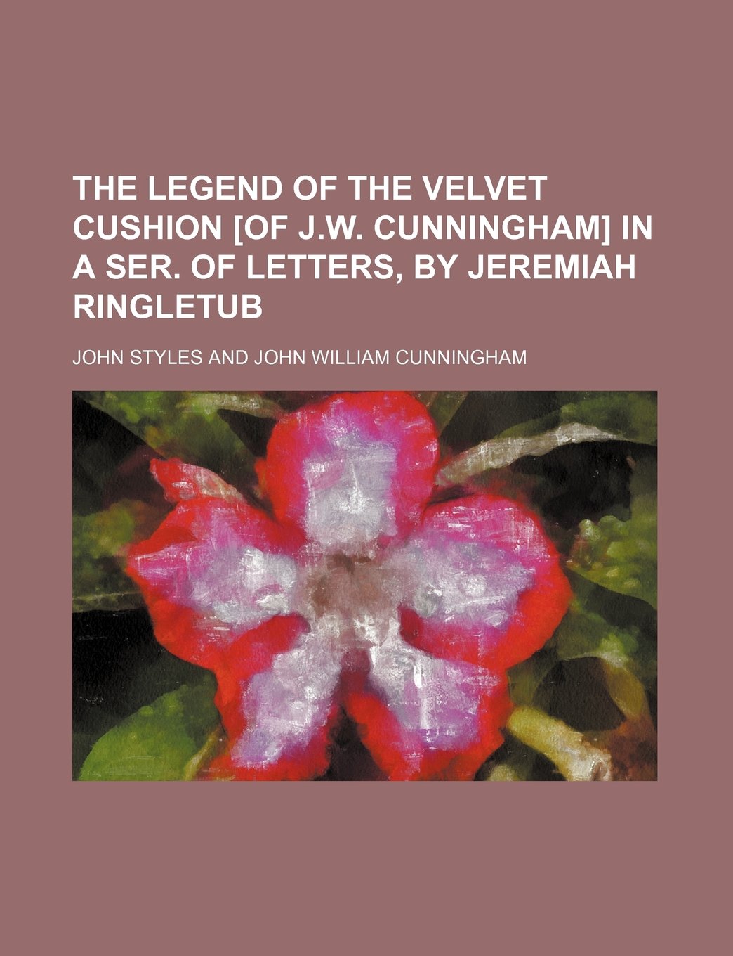 The Legend of the Velvet Cushion in a Ser. of Letters, by Jeremiah Ringletub Books