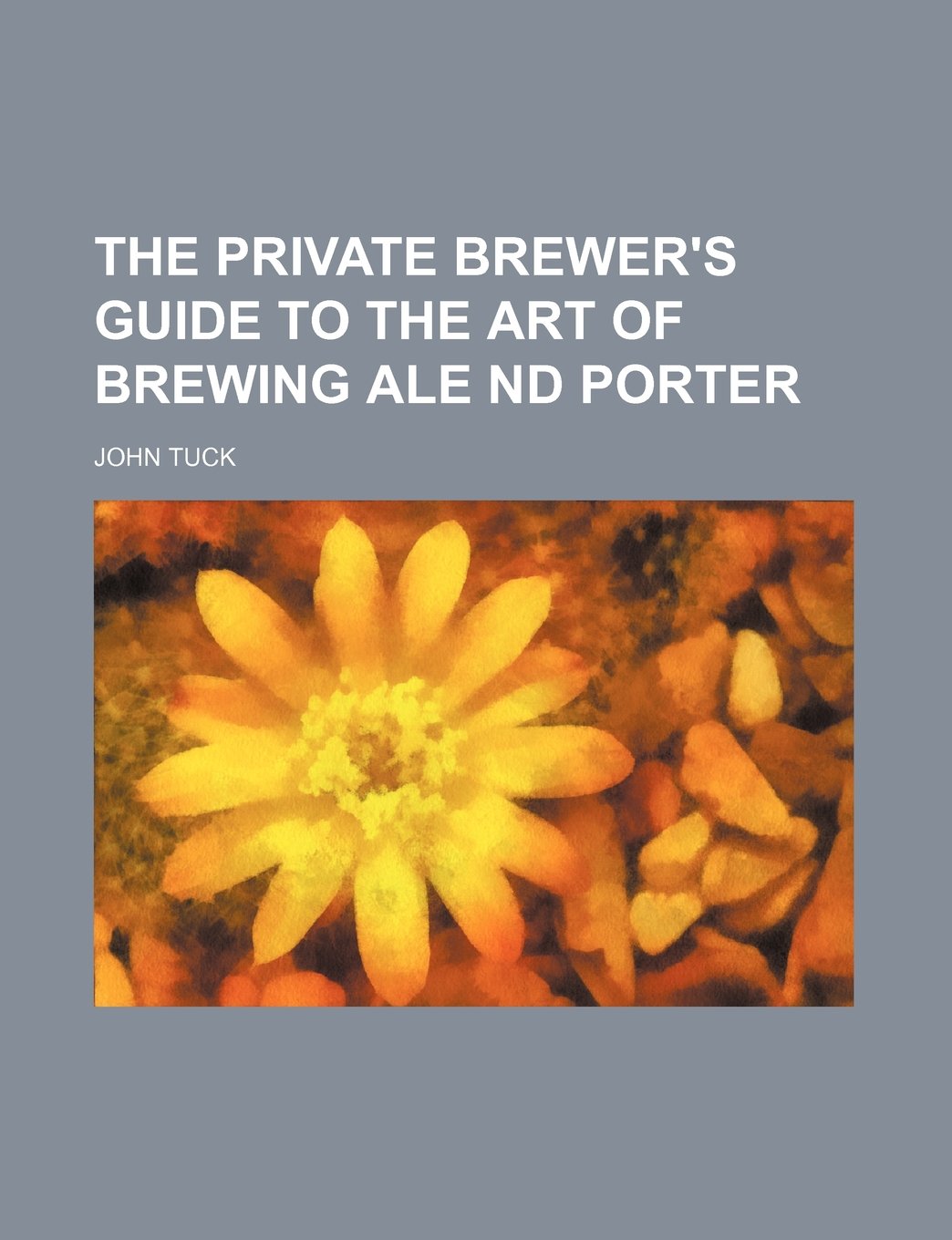 The Private Brewer's Guide to the Art of Brewing Ale ND Porter Books
