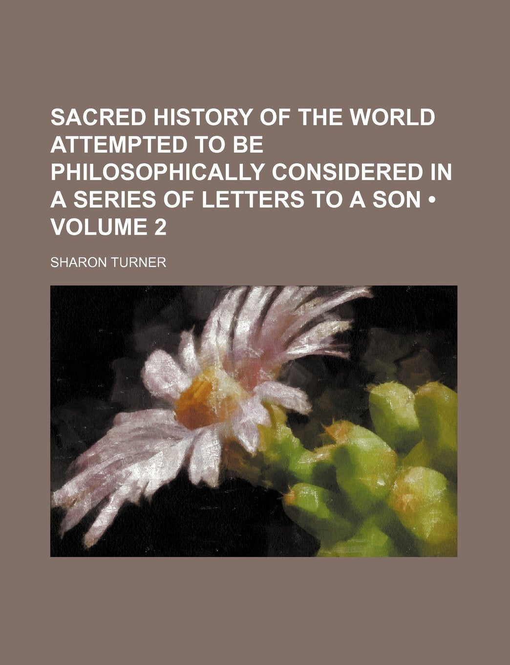 Sacred History of the World Attempted to Be Philosophically Considered in a Series of Letters to a Son (Volume 2) Books